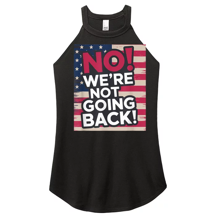 We’Re Not Going Back! 2024 Vote For Kamala Harris President Women’s Perfect Tri Rocker Tank