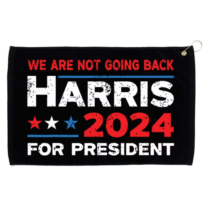 Were Not Going Back Kamala Harris For President 2024 Grommeted Golf Towel