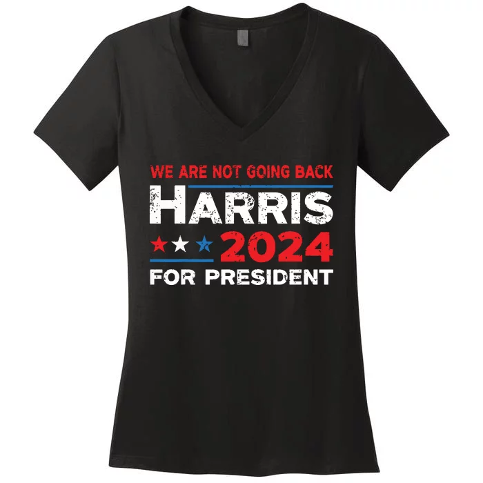 Were Not Going Back Kamala Harris For President 2024 Women's V-Neck T-Shirt