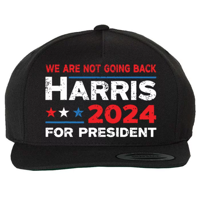 Were Not Going Back Kamala Harris For President 2024 Wool Snapback Cap