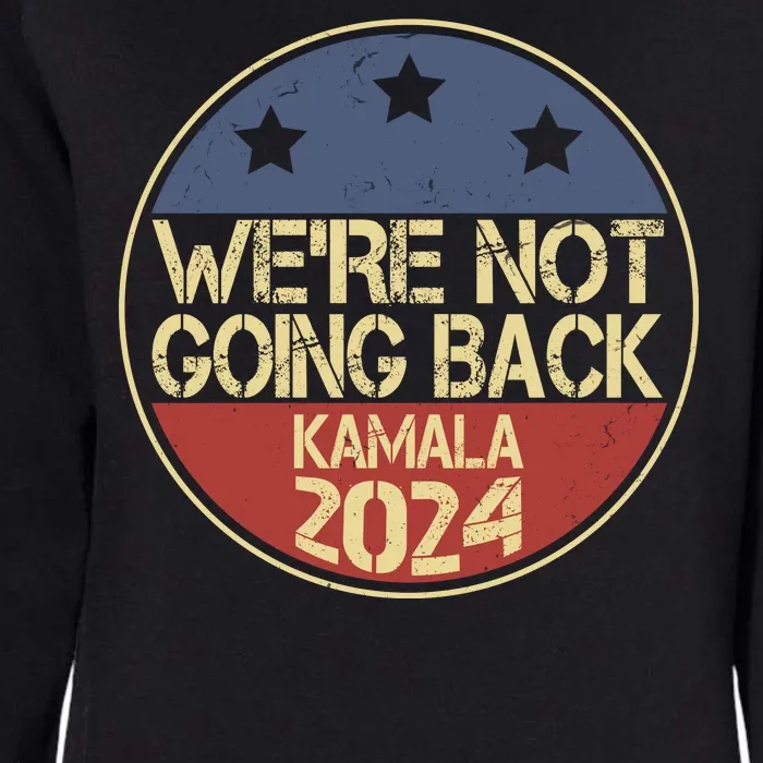 Were Not Going Back Kamala Harris 2024 Campaign Womens California Wash Sweatshirt