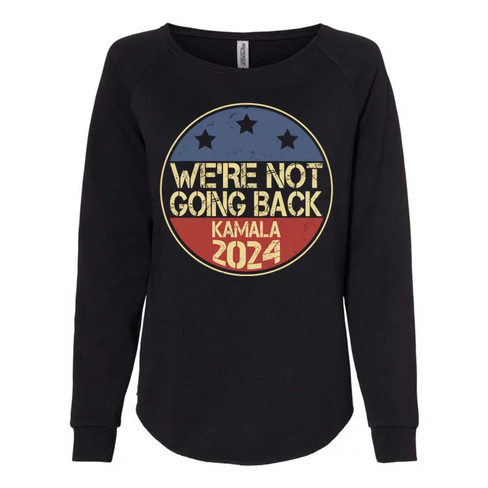 Were Not Going Back Kamala Harris 2024 Campaign Womens California Wash Sweatshirt