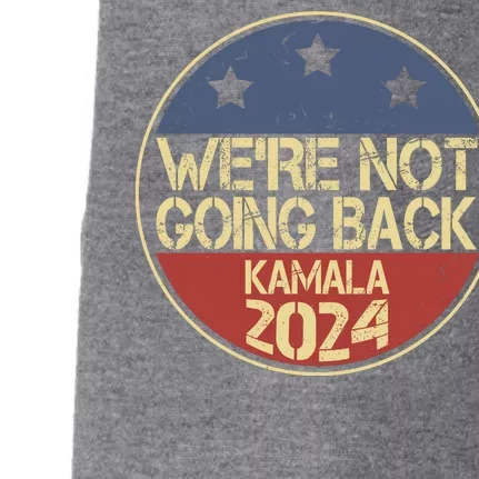 Were Not Going Back Kamala Harris 2024 Campaign Doggie 3-End Fleece Hoodie