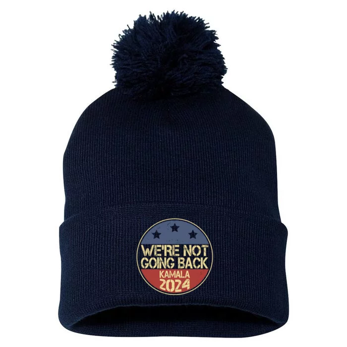 Were Not Going Back Kamala Harris 2024 Campaign Pom Pom 12in Knit Beanie