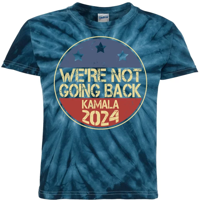 Were Not Going Back Kamala Harris 2024 Campaign Kids Tie-Dye T-Shirt