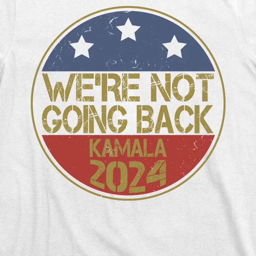 Were Not Going Back Kamala Harris 2024 Campaign T-Shirt