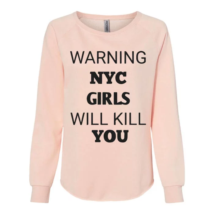 Warning Nyc Girl Will Kill You Womens California Wash Sweatshirt