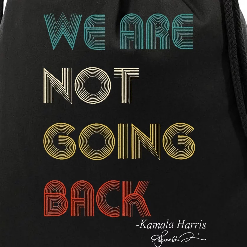 WeRe Not Going Back Vote For 2024 President Kamala Harris Drawstring Bag