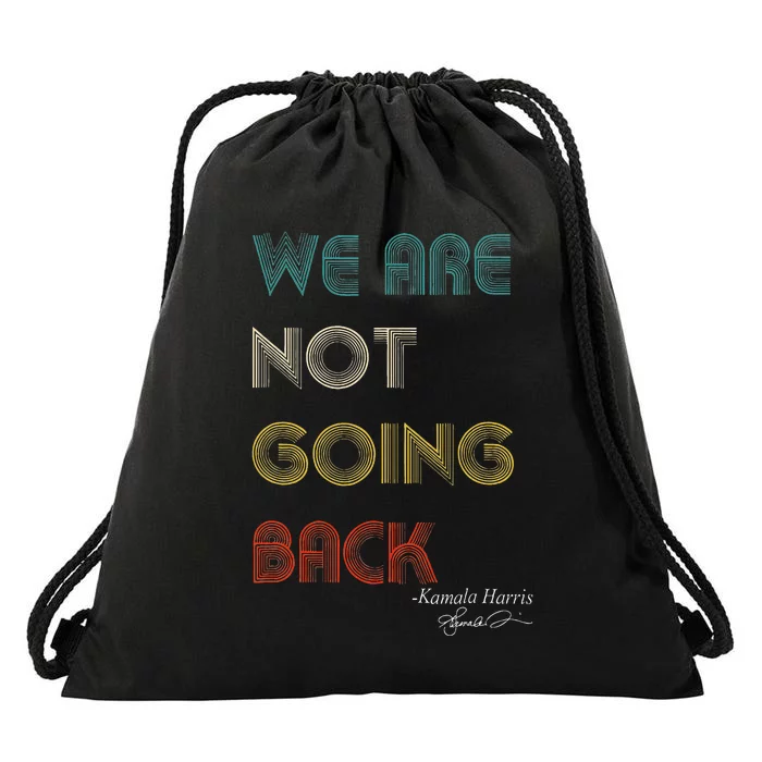 WeRe Not Going Back Vote For 2024 President Kamala Harris Drawstring Bag