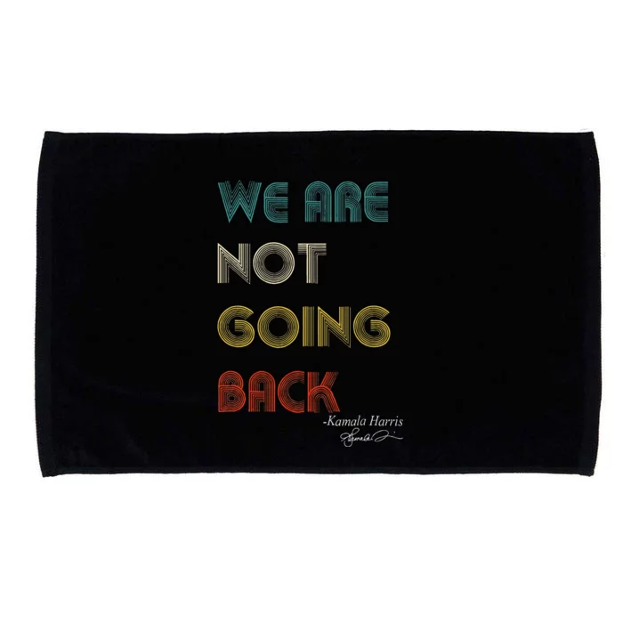 WeRe Not Going Back Vote For 2024 President Kamala Harris Microfiber Hand Towel