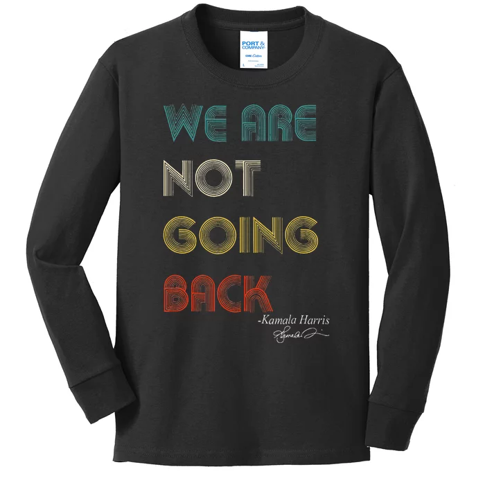 WeRe Not Going Back Vote For 2024 President Kamala Harris Kids Long Sleeve Shirt