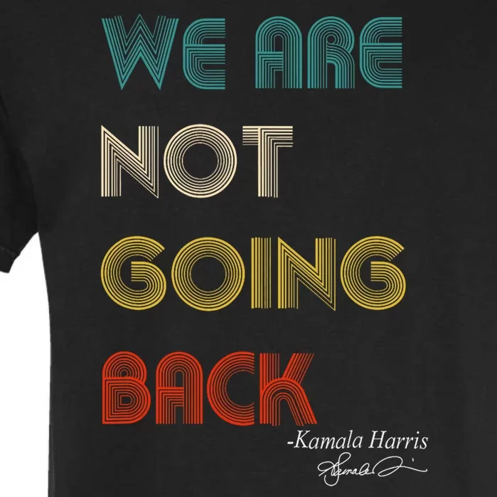 WeRe Not Going Back Vote For 2024 President Kamalaharris Garment-Dyed Heavyweight T-Shirt