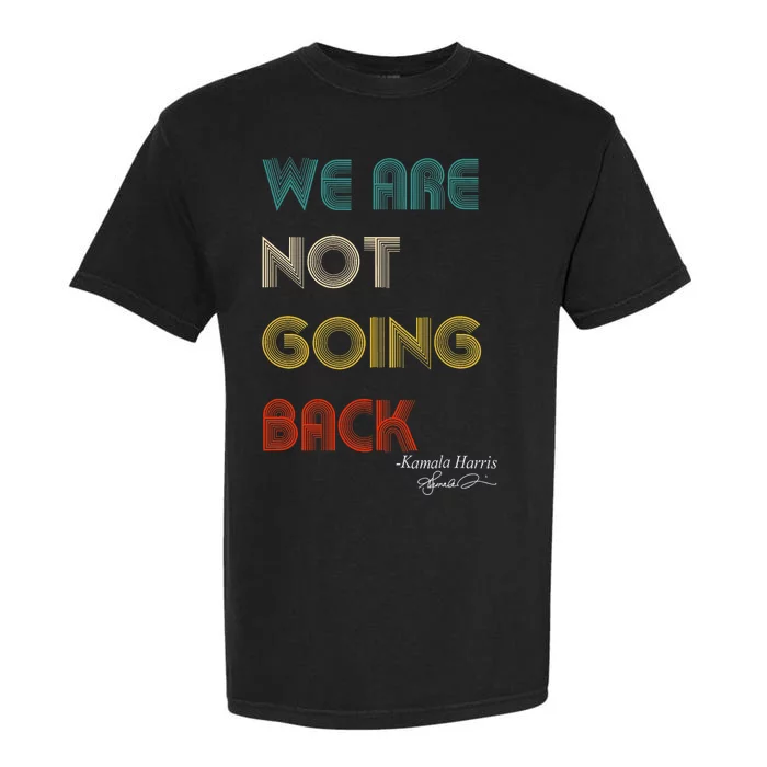 WeRe Not Going Back Vote For 2024 President Kamalaharris Garment-Dyed Heavyweight T-Shirt