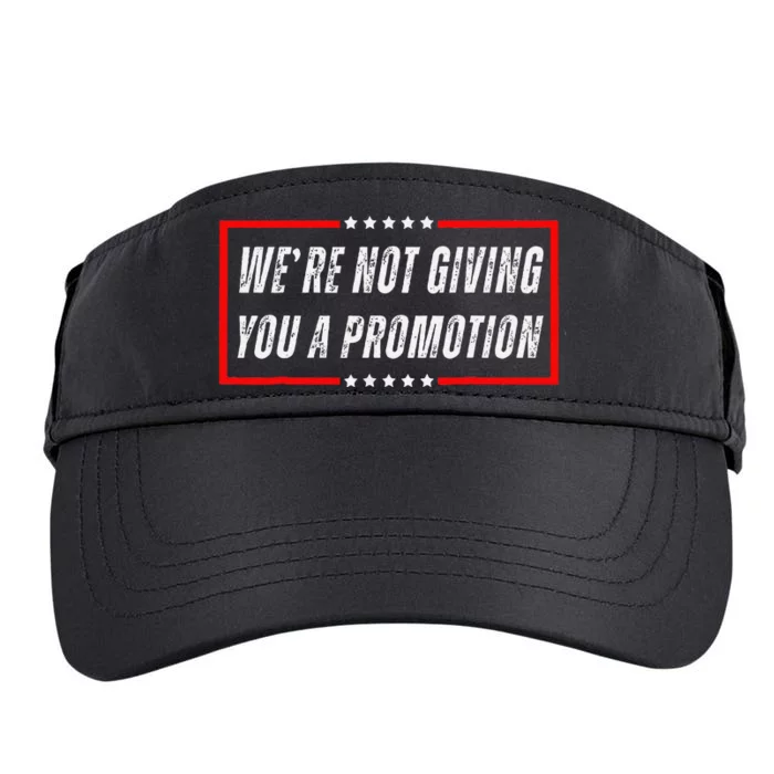 WeRe Not Giving You A Promotion Adult Drive Performance Visor