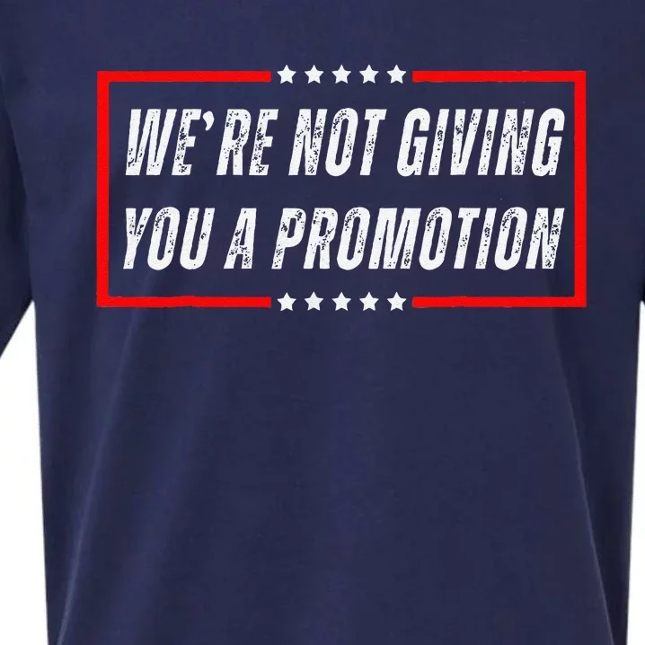 WeRe Not Giving You A Promotion Sueded Cloud Jersey T-Shirt