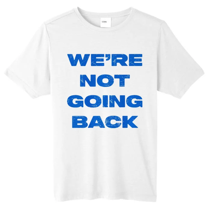 We’Re Not Going Back Premium ChromaSoft Performance T-Shirt