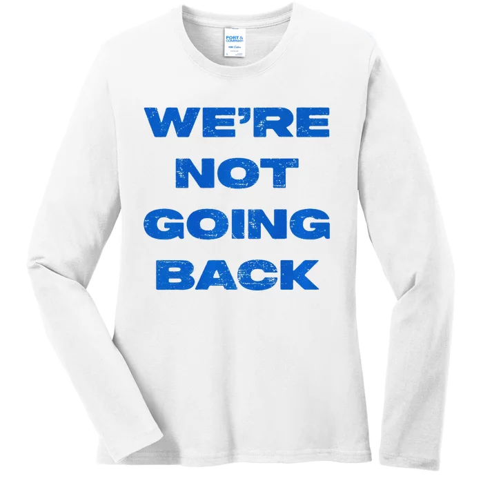 We’Re Not Going Back Premium Ladies Long Sleeve Shirt