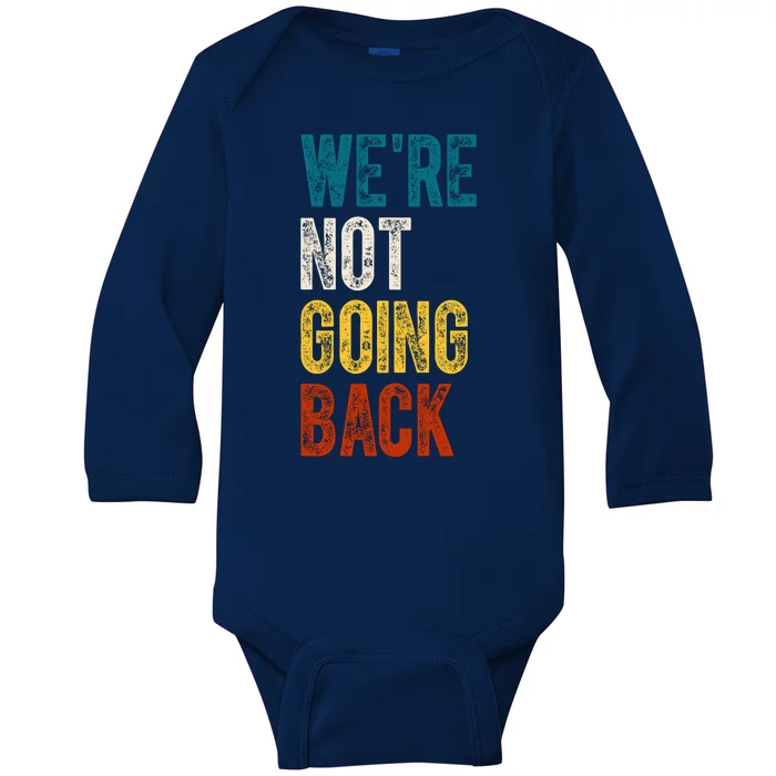 Were Not Going Back Kamala Harris 2024 Election Vintage Baby Long Sleeve Bodysuit