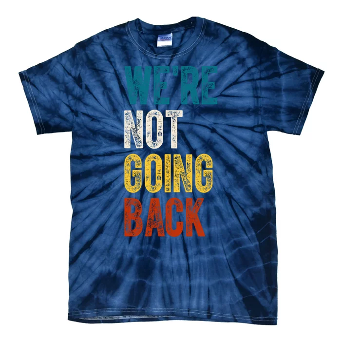 Were Not Going Back Kamala Harris 2024 Election Vintage Tie-Dye T-Shirt