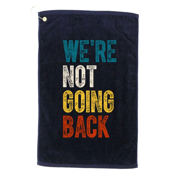 Were Not Going Back Kamala Harris 2024 Election Vintage Platinum Collection Golf Towel