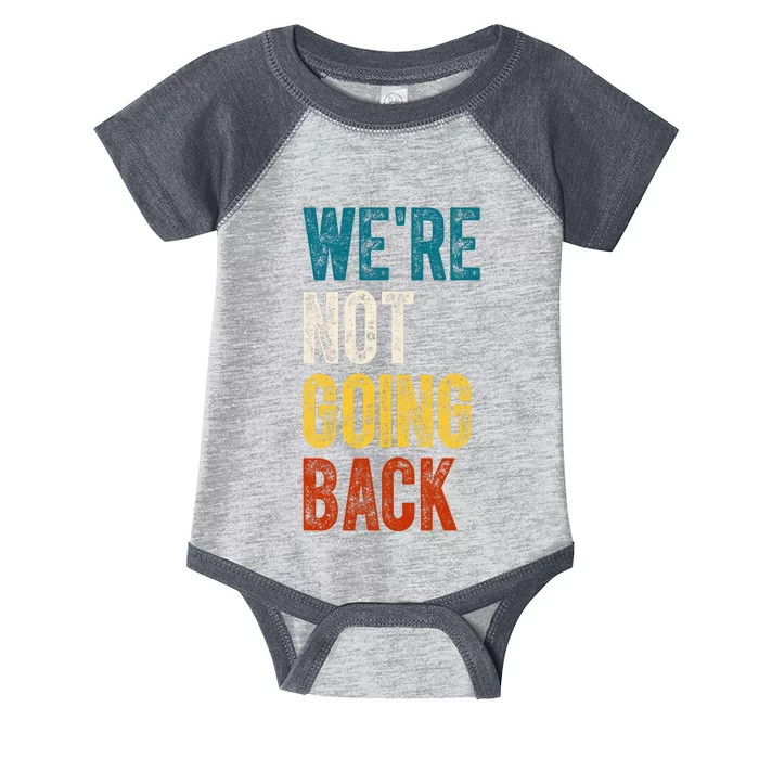 Were Not Going Back Kamala Harris 2024 Election Vintage Infant Baby Jersey Bodysuit