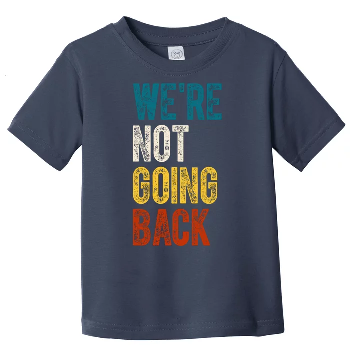 Were Not Going Back Kamala Harris 2024 Election Vintage Toddler T-Shirt