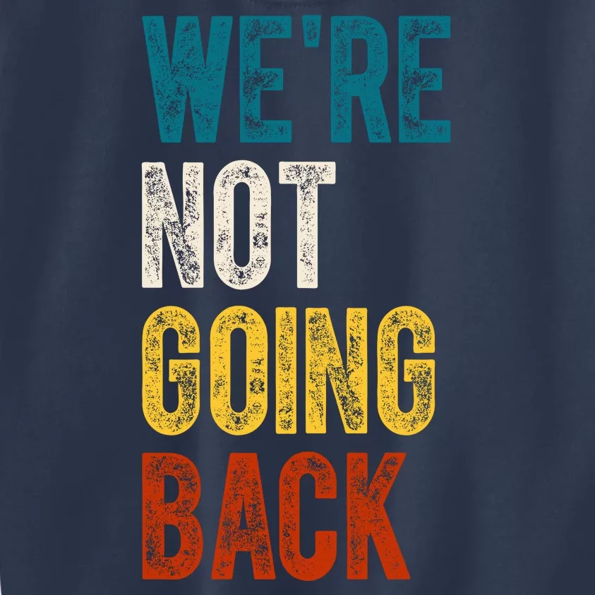 Were Not Going Back Kamala Harris 2024 Election Vintage Kids Sweatshirt