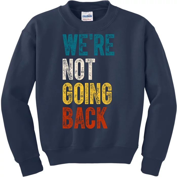 Were Not Going Back Kamala Harris 2024 Election Vintage Kids Sweatshirt