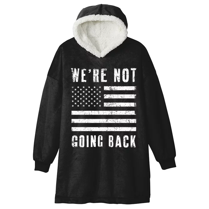 We’Re Not Going Back Slogan Us Flag Hooded Wearable Blanket