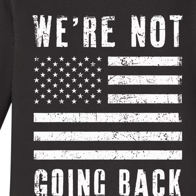 We’Re Not Going Back Slogan Us Flag Baby Long Sleeve Bodysuit