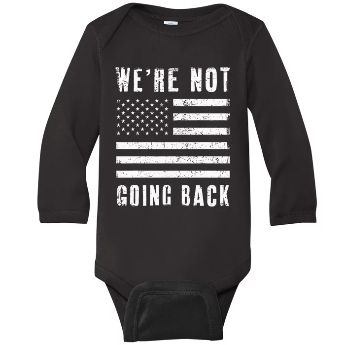 We’Re Not Going Back Slogan Us Flag Baby Long Sleeve Bodysuit