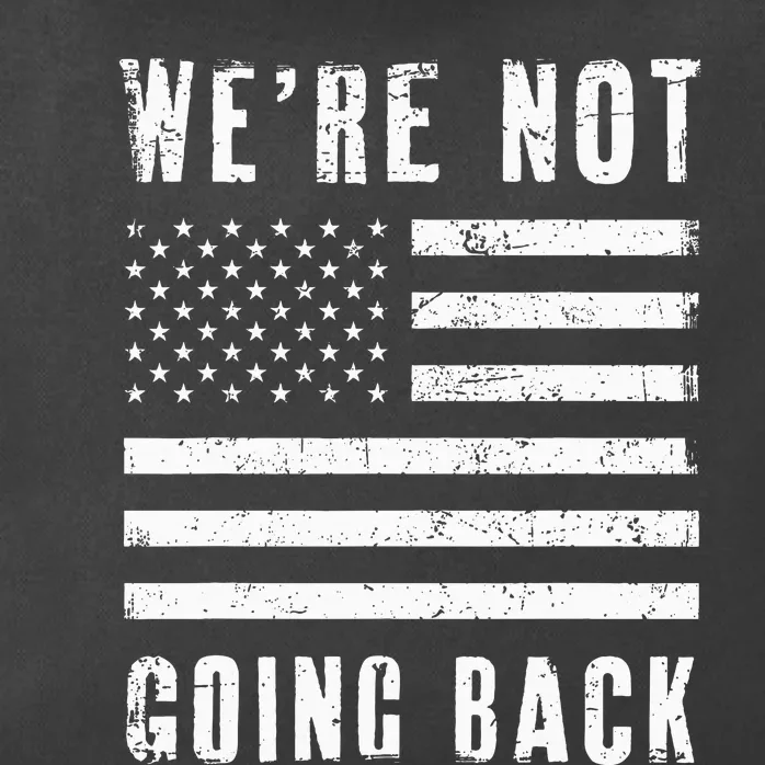 We’Re Not Going Back Slogan Us Flag Zip Tote Bag