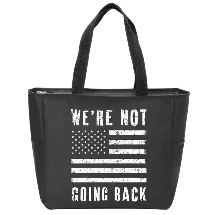 We’Re Not Going Back Slogan Us Flag Zip Tote Bag