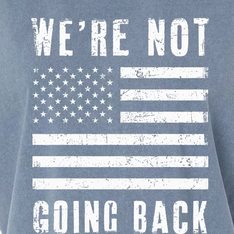 We’Re Not Going Back Slogan Us Flag Garment-Dyed Women's Muscle Tee