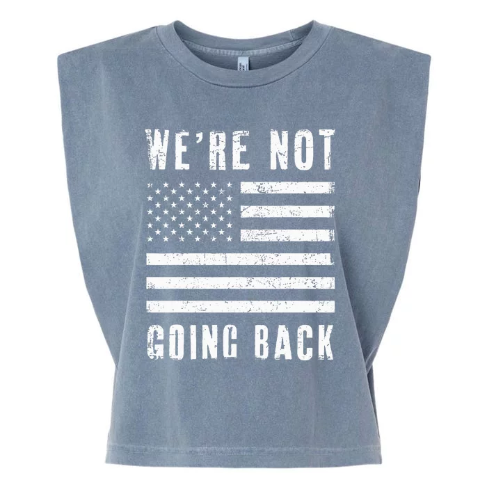 We’Re Not Going Back Slogan Us Flag Garment-Dyed Women's Muscle Tee