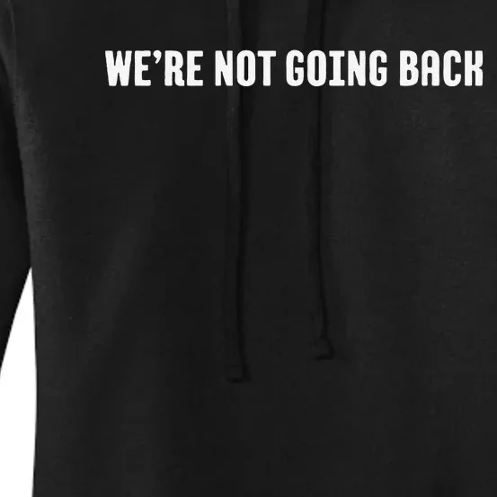 WeRe Not Going Back Women's Pullover Hoodie