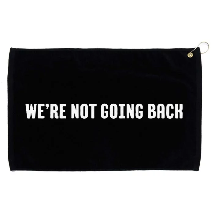 WeRe Not Going Back Grommeted Golf Towel