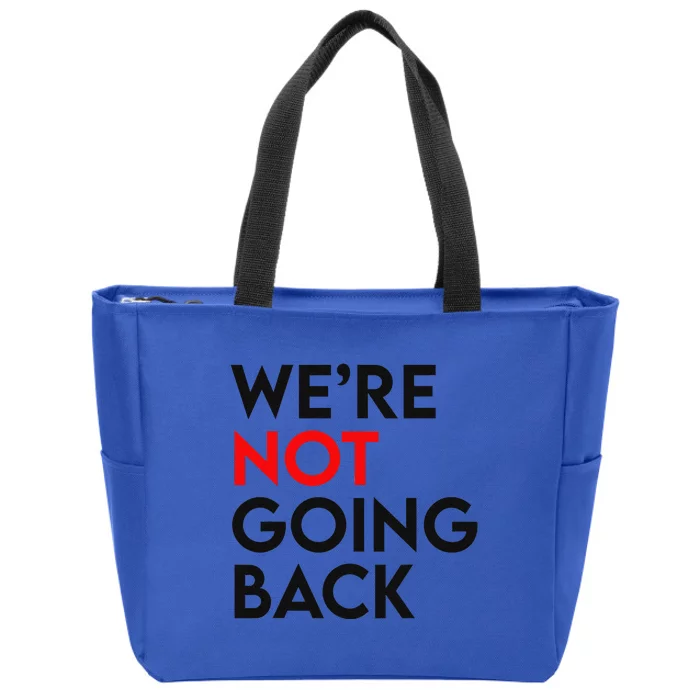 WeRe Not Going Back 2024 President Kamala Harris Supporter Zip Tote Bag