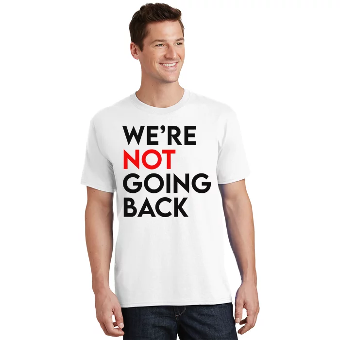 WeRe Not Going Back 2024 President Kamala Harris Supporter T-Shirt