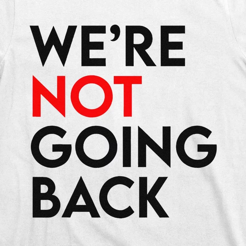 WeRe Not Going Back 2024 President Kamala Harris Supporter T-Shirt