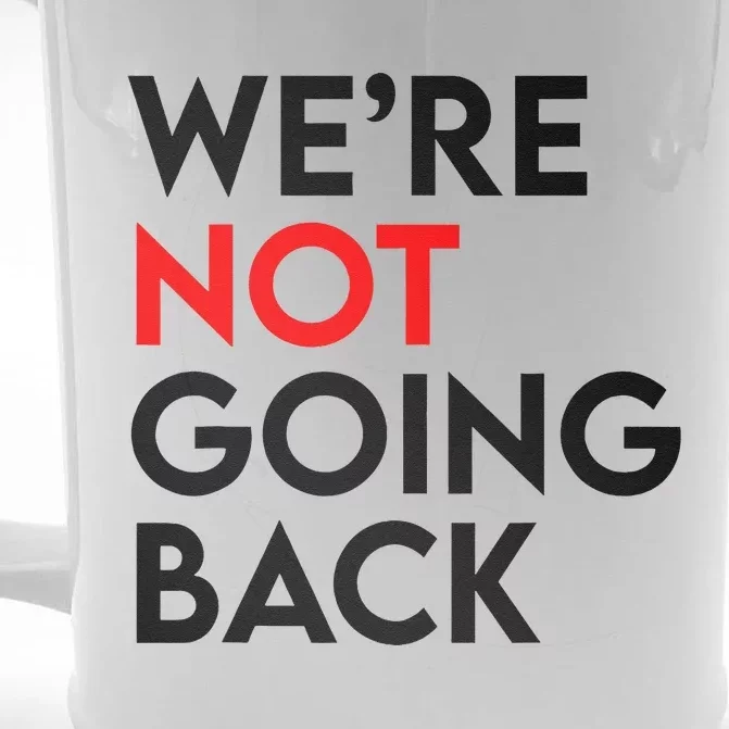 WeRe Not Going Back 2024 President Kamala Harris Supporter Front & Back Beer Stein