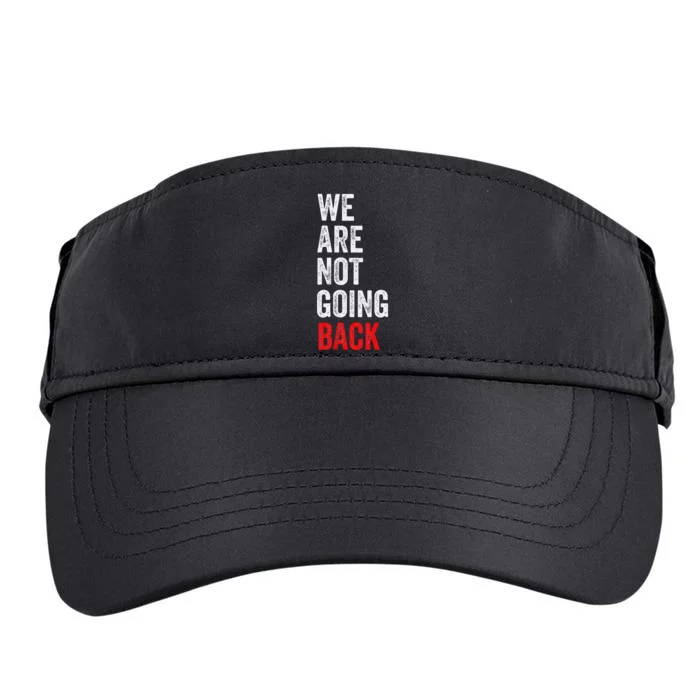 WeRe Not Going Back Funny Slogan Adult Drive Performance Visor