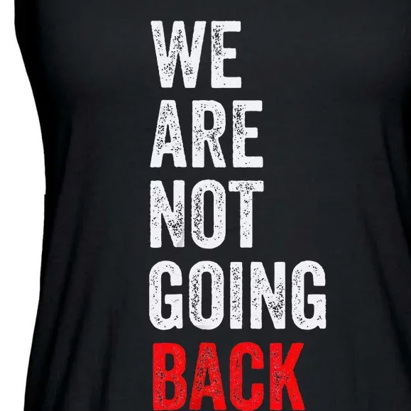 WeRe Not Going Back Funny Slogan Ladies Essential Flowy Tank