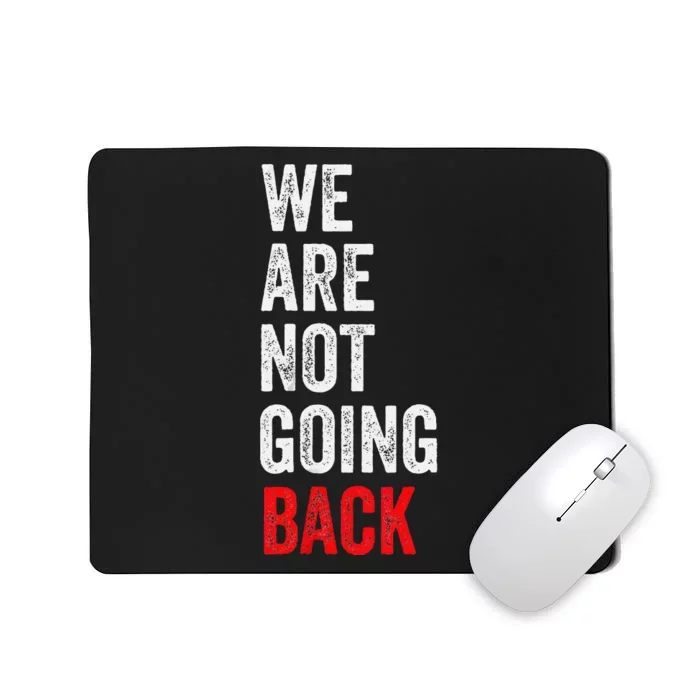 WeRe Not Going Back Funny Slogan Mousepad