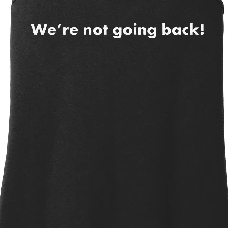 WeRe Not Going Back Funny Slogan Election Ladies Essential Tank