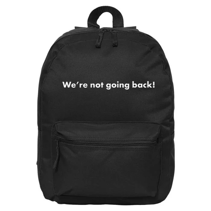 WeRe Not Going Back Funny Slogan Election 16 in Basic Backpack