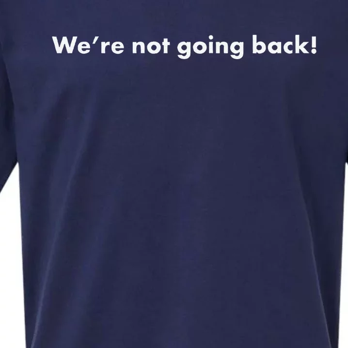 WeRe Not Going Back Funny Slogan Election Sueded Cloud Jersey T-Shirt