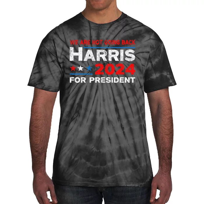 WeRe Not Going Back Kamala Harris For President 2024 Tie-Dye T-Shirt