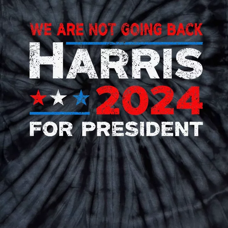 WeRe Not Going Back Kamala Harris For President 2024 Tie-Dye T-Shirt