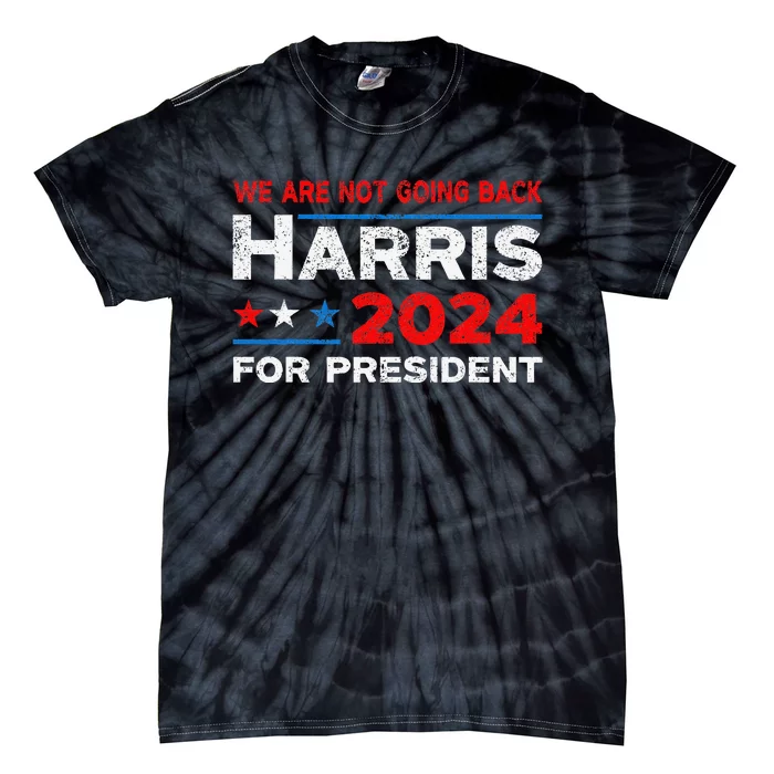 WeRe Not Going Back Kamala Harris For President 2024 Tie-Dye T-Shirt